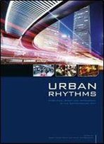 Urban Rhythms: Mobilities, Space And Interaction In The Contemporary City