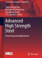 Advanced High Strength Steel: Processing And Applications (Lecture Notes In Mechanical Engineering)