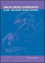 'Cancer Control Opportunities In Low- And Middle-Income Countries' Ed. By Frank A. Sloan And Hellen Gelband