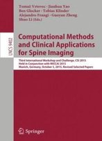 Computational Methods And Clinical Applications For Spine Imaging: Third International Workshop And Challenge, Csi 2015, Held In Conjunction With ... (Lecture Notes In Computer Science)