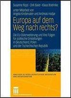 Europa Auf Dem Weg Nach Rechts?: Eu-Osterweiterung Und Ihre Folgen Fur Politische Einstellungen In Deutschland - Eine Vergleichende Studie In ... Und Desintegration)