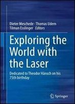 Exploring The World With The Laser: Dedicated To Theodor Hansch On His 75th Birthday