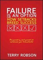 Failure Is An Option: How Setbacks Breed Success