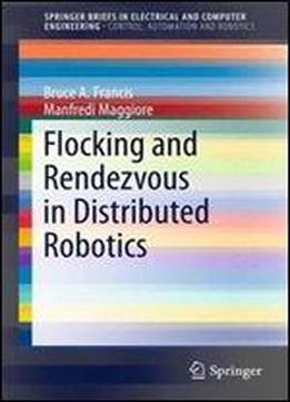 Flocking And Rendezvous In Distributed Robotics (springerbriefs In Electrical And Computer Engineering)