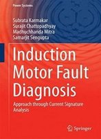 Induction Motor Fault Diagnosis: Approach Through Current Signature Analysis (Power Systems)