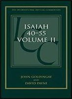 Isaiah 40-55 Vol 2: A Critical And Exegetical Commentary (International Critical Commentary)