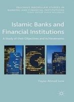 Islamic Banks And Financial Institutions: A Study Of Their Objectives And Achievements (Palgrave Macmillan Studies In Banking And Financial Institutions)