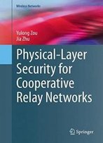 Physical-Layer Security For Cooperative Relay Networks (Wireless Networks)