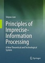 Principles Of Imprecise-Information Processing: A New Theoretical And Technological System