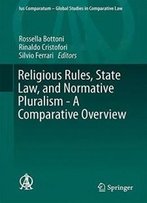 Religious Rules, State Law, And Normative Pluralism - A Comparative Overview (Ius Comparatum - Global Studies In Comparative Law)