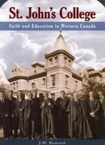 St. John's College: Faith And Education In Western Canada