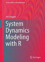 System Dynamics Modeling With R (Lecture Notes In Social Networks)