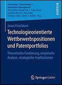 Technologieorientierte Wettbewerbspositionen Und Patentportfolios: Theoretische Fundierung, Empirische Analyse, Strategische Implikationen ...