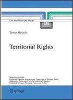 Territorial Rights (Law And Philosophy Library)