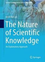 The Nature Of Scientific Knowledge: An Explanatory Approach (Springer Undergraduate Texts In Philosophy)