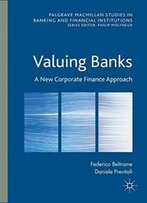 Valuing Banks: A New Corporate Finance Approach (Palgrave Macmillan Studies In Banking And Financial Institutions)