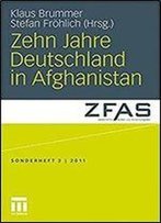 Zehn Jahre Deutschland In Afghanistan (Zeitschrift Fur Auen- Und Sicherheitspolitik Sonderhefte)