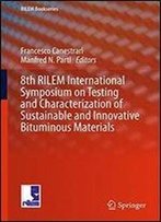 8th Rilem International Symposium On Testing And Characterization Of Sustainable And Innovative Bituminous Materials (Rilem Bookseries)