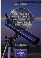 A Buyer's And User's Guide To Astronomical Telescopes And Binoculars 2nd Ed
