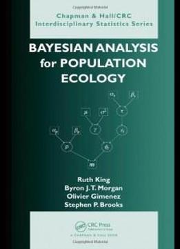 Bayesian Analysis For Population Ecology (chapman & Hall/crc Interdisciplinary Statistics)