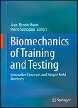 Biomechanics Of Training And Testing: Innovative Concepts And Simple Field Methods