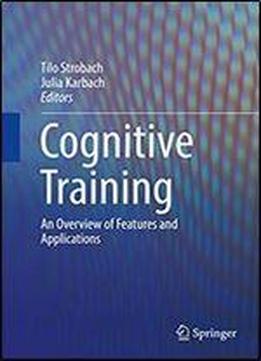 Cognitive Training: An Overview Of Features And Applications