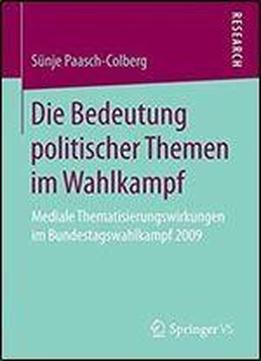 Die Bedeutung Politischer Themen Im Wahlkampf: Mediale Thematisierungswirkungen Im Bundestagswahlkampf 2009