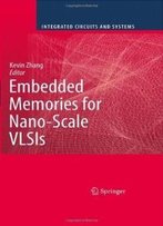 Embedded Memories For Nano-Scale Vlsis (Integrated Circuits And Systems)
