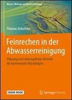Feinrechen In Der Abwasserreinigung: Planung Und Storungsfreier Betrieb Fur Kommunale Klaranlagen (Wasser: Okologie Und Bewirtschaftung)