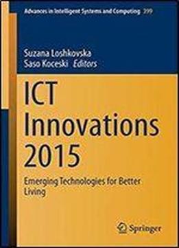 Ict Innovations 2015: Emerging Technologies For Better Living (advances In Intelligent Systems And Computing)