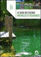 Le Guide Des Piscines Naturelles Et Acologiques