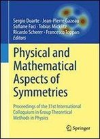 Physical And Mathematical Aspects Of Symmetries: Proceedings Of The 31st International Colloquium In Group Theoretical Methods In Physics