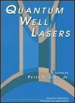 Quantum Well Lasers (Quantum Electronics Principles And Applications)