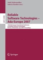 Reliable Software Technologies - Ada-Europe 2007: 12th Ada-Europe International Conference On Reliable Software Technologies, Geneva, Switzerland, ... (Lecture Notes In Computer Science)