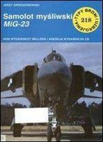 Samolot Mysliwski Mig-23 (Typy Broni I Uzbrojenia 218) [Polish]