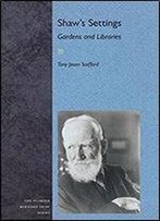 Shaw's Settings: Gardens And Libraries (Florida Bernard Shaw)
