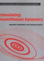 Simulating Hamiltonian Dynamics (Cambridge Monographs On Applied And Computational Mathematics)
