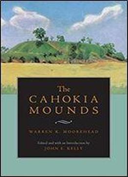 The Cahokia Mounds (classics In Southeastern Archaeology)