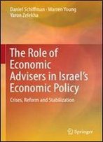 The Role Of Economic Advisers In Israel's Economic Policy: Crises, Reform And Stabilization