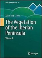 The Vegetation Of The Iberian Peninsula: Volume 2 (Plant And Vegetation)