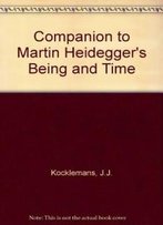 A Companion To Martin Heidegger's 'Being And Time' (Current Continental Research)