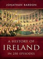 A History Of Ireland In 250 Episodes