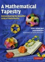 A Mathematical Tapestry: Demonstrating The Beautiful Unity Of Mathematics
