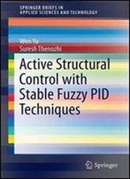 Active Structural Control With Stable Fuzzy Pid Techniques (Springerbriefs In Applied Sciences And Technology)