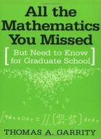 All The Mathematics You Missed: But Need To Know For Graduate School