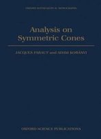 Analysis On Symmetric Cones (Oxford Mathematical Monographs)