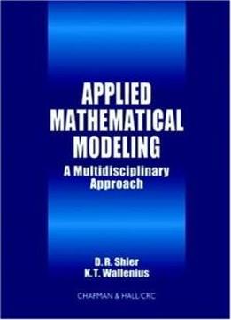 Applied Mathematical Modeling: A Multidisciplinary Approach (discrete Mathematics And Its Applications)