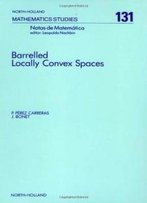 Barrelled Locally Convex Spaces (North-Holland Mathematics Studies)