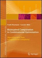 Bioinspired Computation In Combinatorial Optimization: Algorithms And Their Computational Complexity
