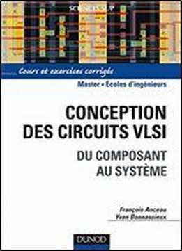 Conception Des Circuits Vlsi Du Composant Au Systeme